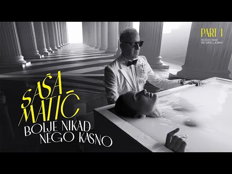 Sasa Matic - BOLJE NIKAD NEGO KASNO - (Official Video 2025)