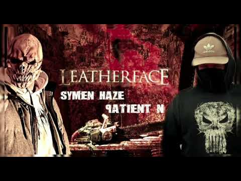 Patient N feat. Symen Haze - Leatherface