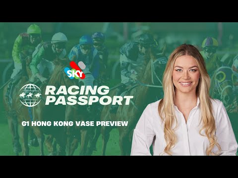 G1 HONG KONG VASE PREVIEW | RACING PASSPORT | KIERSTEN DUKE