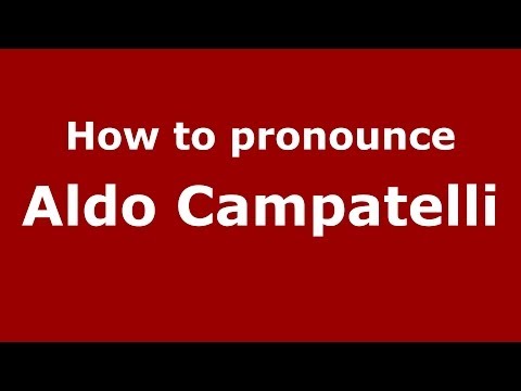 How to pronounce Aldo Campatelli (Italian/Italy)  - PronounceNames.com