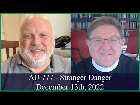 Anglican Unscripted 777 - Stranger Danger