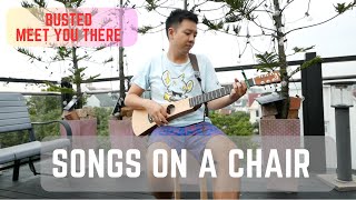 SONGS ON A CHAIR - MEET YOU THERE (BUSTED COVER)