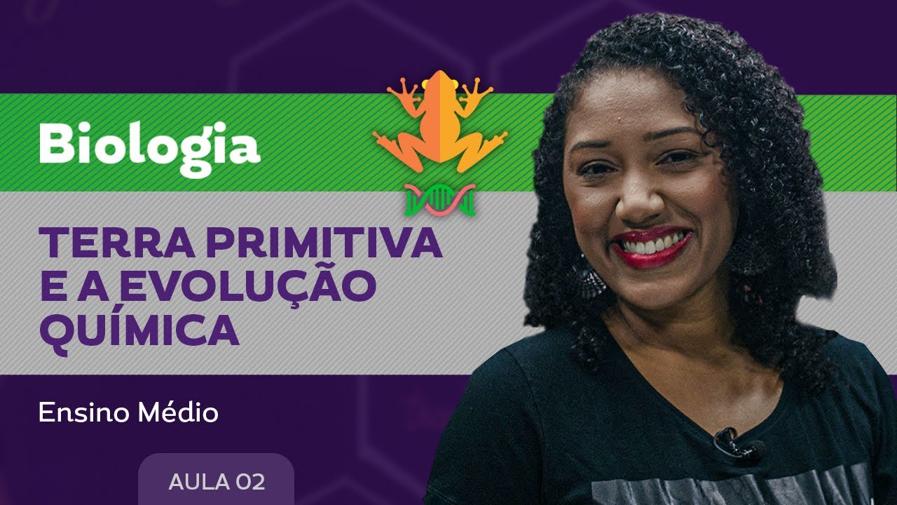 Terra primitiva  e a evolução química​ - Biologia - Ensino Médio
