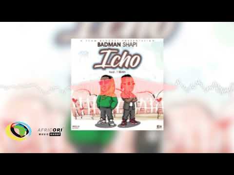 Badman Shapi - Icho [Feat. T-Sean] (Official Audio)