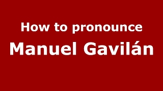 How to pronounce Manuel Gavilán