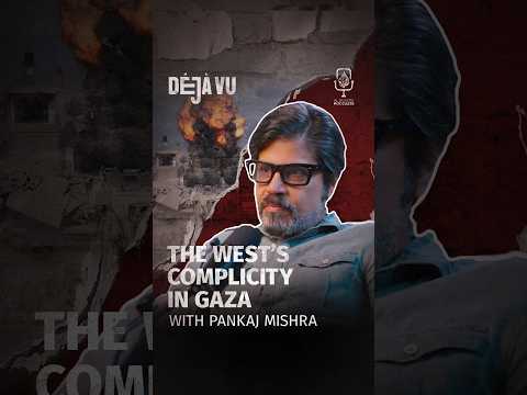 The West's complicity in Gaza | Pankaj Mishra #DejaVu #Shorts #Podcast