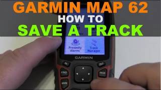 Garmin GPSMAP 62 64 64X - How to Save a Track