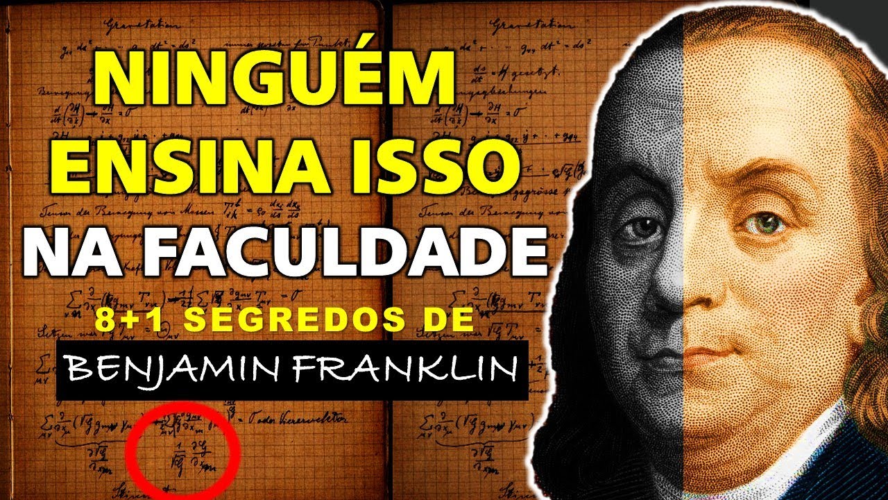 Os 9 Segredos Que Vão Te Transformar Numa Potência | Benjamin Franklin | Filosofia de Vida