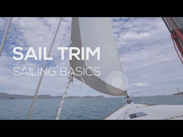 Learn How To Sail: Sailing Basics Video Series - Sail Trim