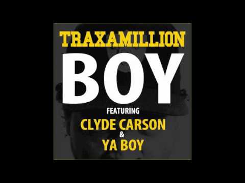 Traxamillion - Boy Ft. Clyde Carson, Ya Boy