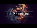 The Anointing - Intercession Worship  & Prayer Instrumental