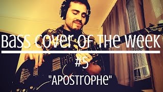 Bass Cover of the Week #5: "Apostrophe"