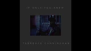 If Only You Knew - Terrence Cunningham