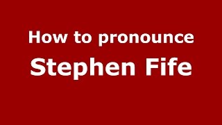How to pronounce Stephen Fife