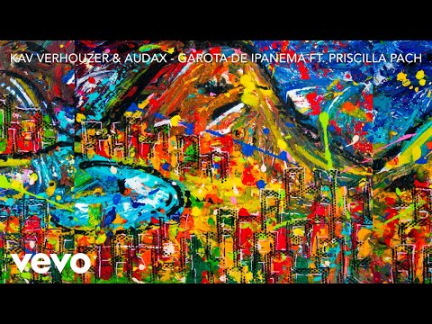 Kav Verhouzer, Audax - Garota de Ipanema (Still) ft. Priscilla Pach