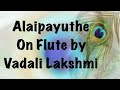 Alaipayuthe Flute By Vadali Lakshmi