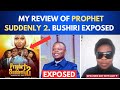 PROPHET SUDDENLY PART 2. MY REVIEW OF THE MOVIE. PROPHET SHEPHERD BUSHIRI EXPOSED.