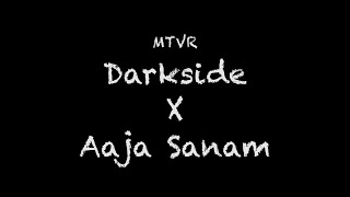 Download lagu MTVR - Darkside X Aaja Sanam Lyrics mp3