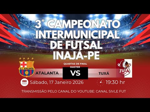 ATALANTA X TUXÁ | 3°CAMPEONATO INTERMUNICIPAL DE FUTSAL | INAJÁ-PE | QUARTAS DE FINAL