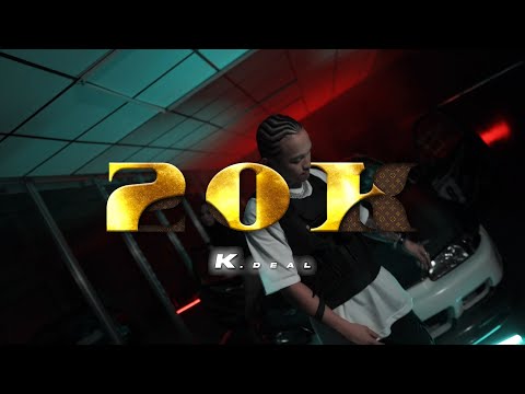 K. Deal - 20k [Official Music Video]