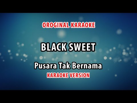 ORIGINAL KARAOKE BLACK SWEET - PUSARA TAK BERNAMA