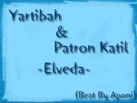 Yartibah & Patron Katil - Elveda