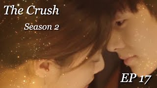The Crush S2 - Episode 17 [ENG SUB]