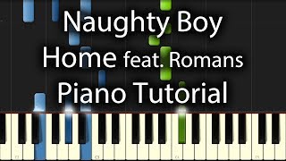 Naughty Boy - Home ft. SAM ROMANS Tutorial (How To Play On Piano)