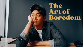 The Art of Boredom: How to Stop Being Rushed, Get More Done