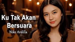 Download lagu Nike Ardilla - Ku Tak Akan Bersuara | Cover Wanita Penuh Perasaan (Slow Rock Melayu) mp3
