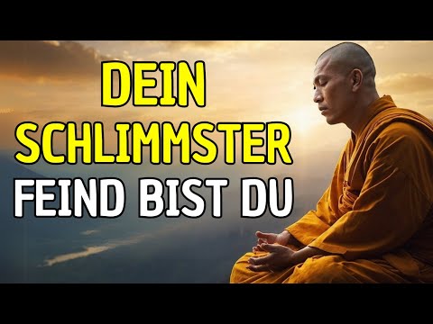 DEIN SCHLIMMSTER FEIND BIST DU: 10 BUDDHISTISCHE LEHREN, UM DEINEN GEIST ZU BEHERRSCHEN