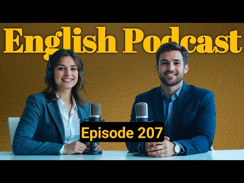 Learn English Quickly With Podcast | Podcast For Intermediate | English Podcast | Episode 207