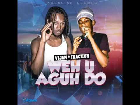 Vijan ft Traction Weh u aguh do