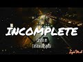 Incomplete || cover By: Justin Vasquez - Lyrics