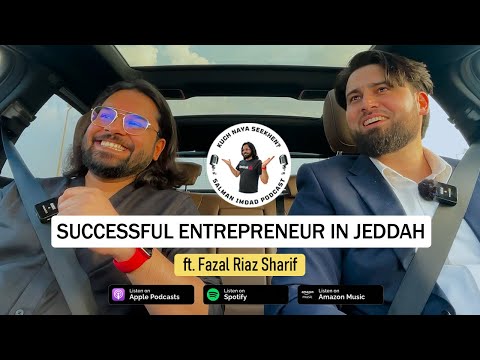 Story Of Successful Entrepreneur of Jeddah, Saudi Arabia ft. @FazalSharif