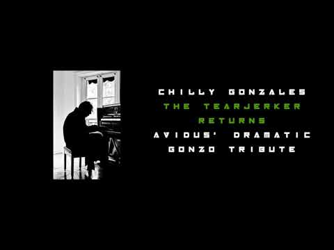 Chilly Gonzales - The Tearjerker Returns (Avidus' Dramatic Gonzo Tribute) / Free Download