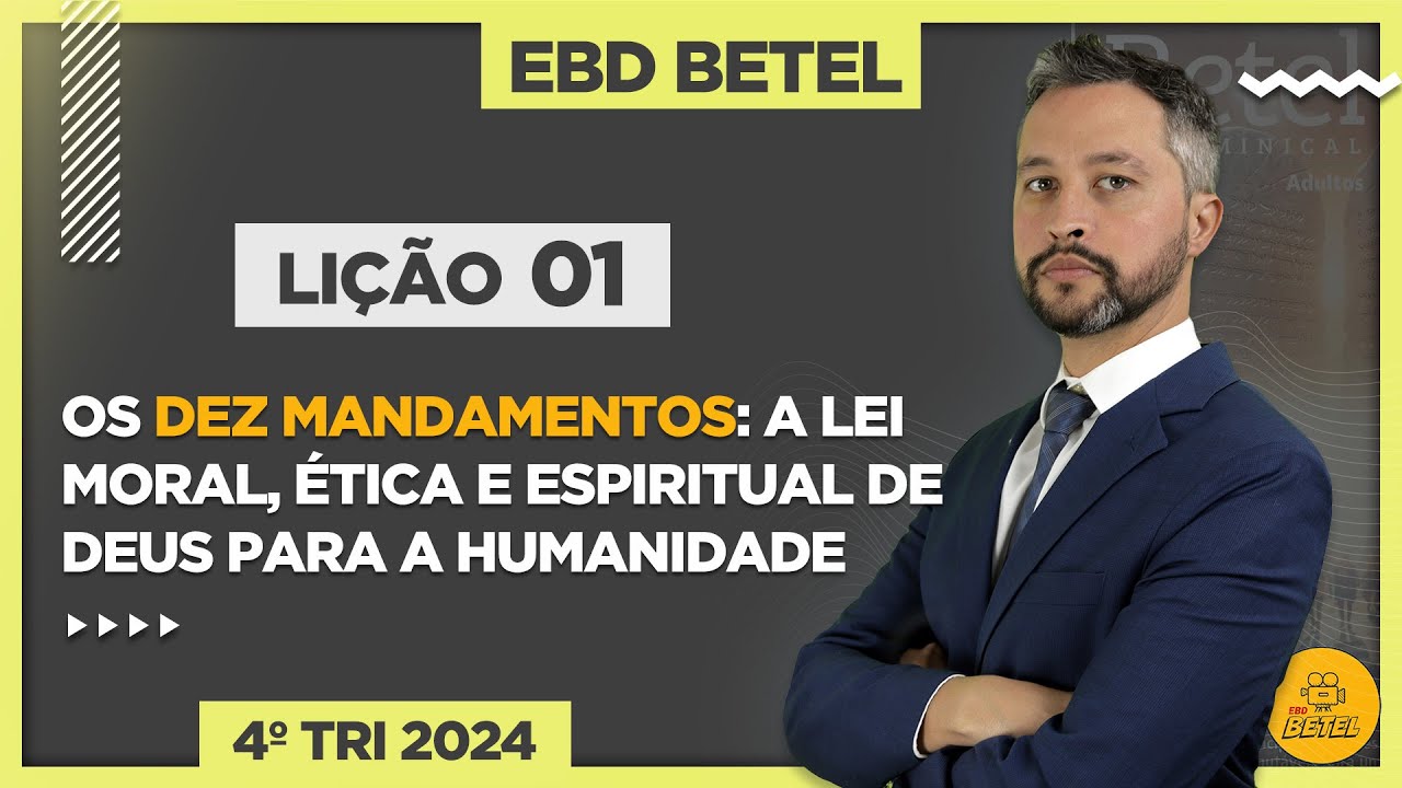 Lição 1 Os Dez Mandamentos: A lei moral, ética e espiritual de Deus para a humanidade - 4ºTri2024