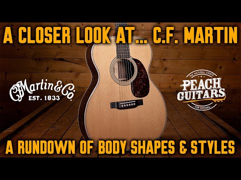 A Closer Look at...C.F. Martin: A Rundown of Body Shapes & Styles