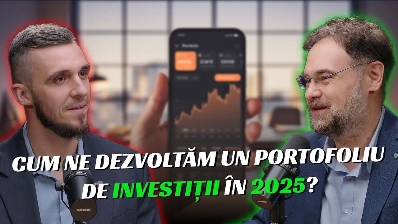 Cum ne dezvoltăm un portofoliu de investiții în 2025? cu Adrian Codirlasu, CFA S09E02