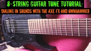 How to get good 8-string guitar tones with the Axe FX and Ownhammer