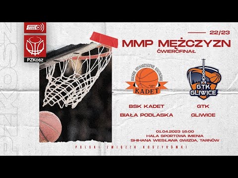 BSK Kadet Biała Podlaska - GTK Gliwice SA (1/4 MMP U15 Mężczyzn)