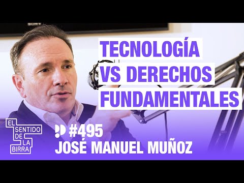 Tecnología vs derechos fundamentales. José Manuel Muñoz | Cap.495