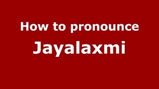 How to pronounce Jayalaxmi