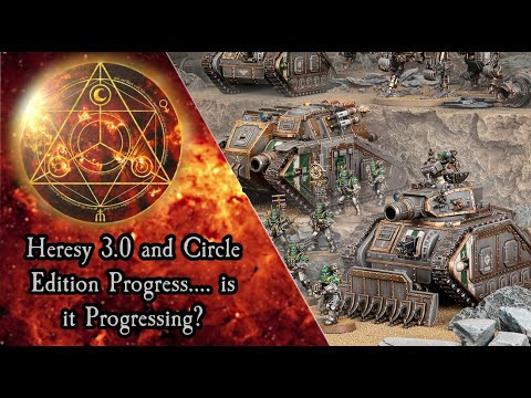 Heresy 3.0 and Circle Edition Progress.... is it Progressing?