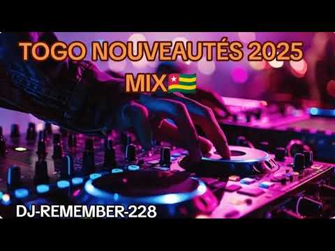 ( TOGO TUBE 2025 LES NOUVEAUTES ) MIX BY DJ-REMEMBER-228 ( BELGIQUE )