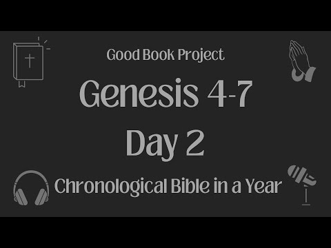 Chronological Bible in a Year 2023 - January 2, Day 2 - Genesis 4-7