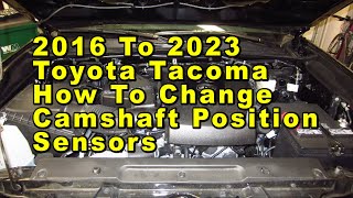 Toyota Tacoma How To Change Camshaft Position Sensors 2016 To 2023 2GR-FKS 3.5L V6 With Part Numbers