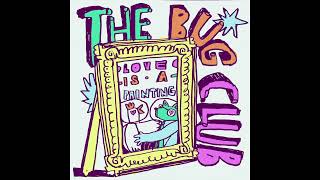 The Bug Club - Love Is A Painting video