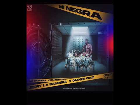 Mi negra-Danger cruz_jerry la bandera(audio official)