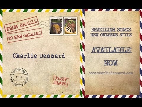 Charlie Dennard - From Brazil to New Orleans